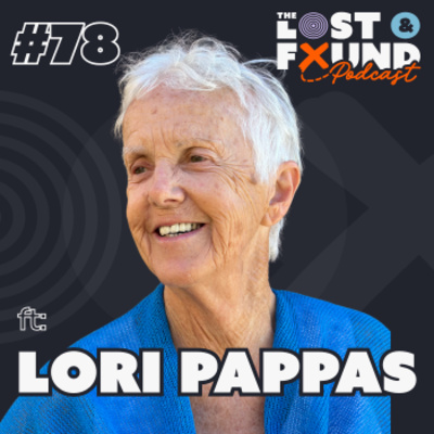 Podcast episode cover for The Lost & Found Podcast, Episode 78 featuring Lori Pappas on How to Use Traumatic Life Transitions to Reveal Your Purpose